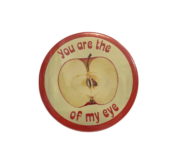 You are the Apple of my eye - Large Badge - 6.5cm