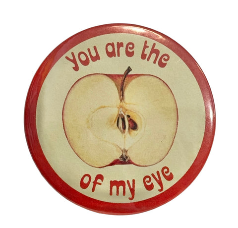 You are the Apple of my eye - Large Badge - 6.5cm